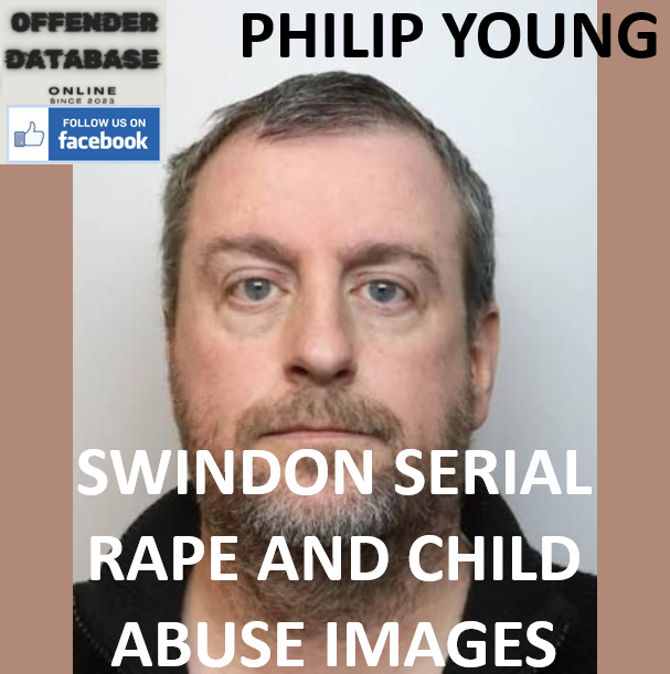PHILIP YOUNG SWINDON SERIAL RAPE AND CHILD ABUSE IMAGES