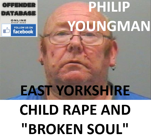 PHILIP YOUNGMAN EAST YORKSHIRE CHILD RAPE AND "BROKEN SOUL"