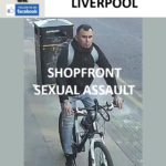 POLICE APPEAL - LIVERPOOL SHOPFRONT SEXUAL ASSAULT