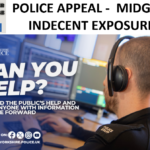POLICE APPEAL - MIDGLEY INDECENT EXPOSURE