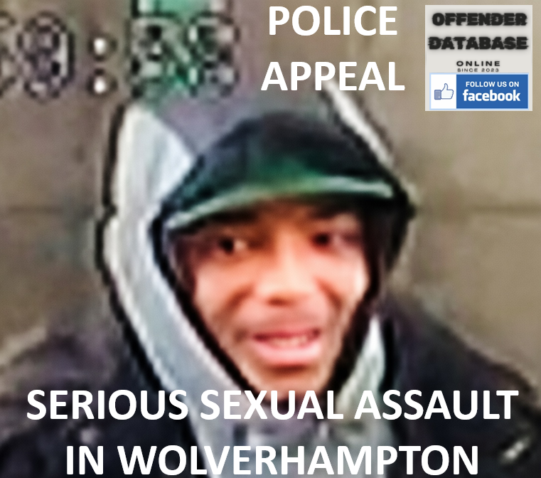 POLICE APPEAL - SERIOUS SEXUAL ASSAULT IN WOLVERHAMPTON