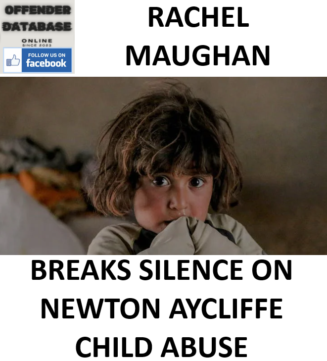 RACHEL MAUGHAN BREAKS SILENCE ON NEWTON AYCLIFFE CHILD ABUSE