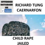 RICHARD TUNG CAERNARFON CHILD RAPE JAILED
