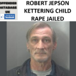 ROBERT JEPSON KETTERING CHILD RAPE JAILED
