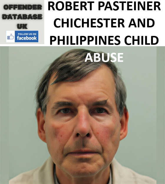 ROBERT PASTEINER CHICHESTER AND PHILIPPINES CHILD ABUSE The Conviction of Robert Pasteiner in Portsmouth