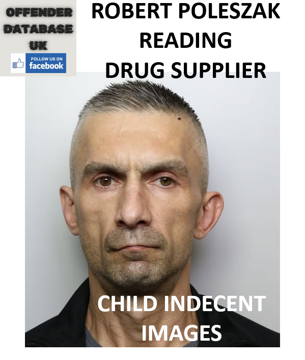 ROBERT POLESZAK READING DRUG SUPPLIER AND CHILD INDECENT IMAGES