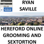RYAN SAVILLE HEREFORD ONLINE GROOMING AND SEXTORTION