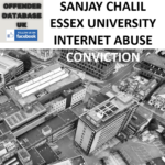 SANJAY CHALIL ESSEX UNIVERSITY INTERNET ABUSE CONVICTION