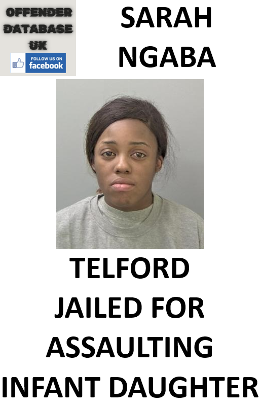 SARAH NGABA TELFORD JAILED FOR ASSAULTING INFANT DAUGHTER SARAH NGABA TELFORD JAILED FOR ASSAULTING INFANT DAUGHTER