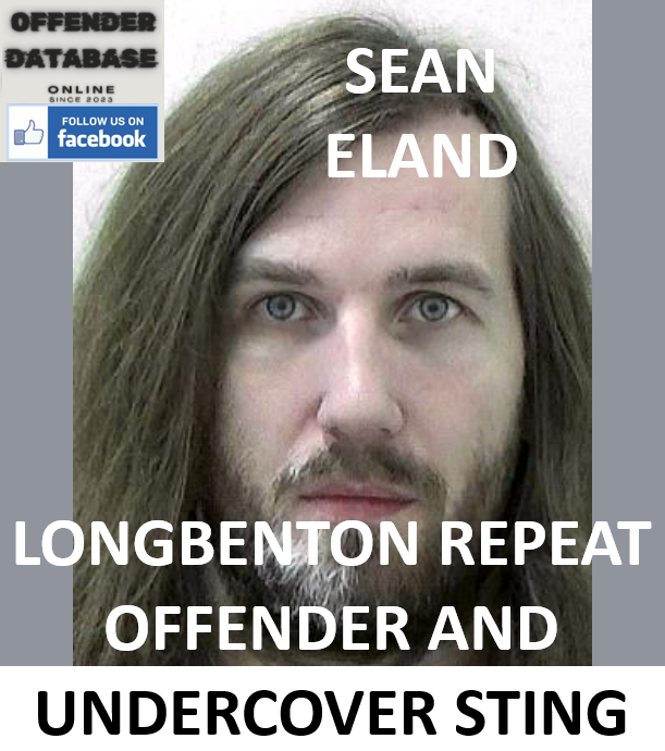 SEAN ELAND LONGBENTON REPEAT OFFENDER AND UNDERCOVER STING