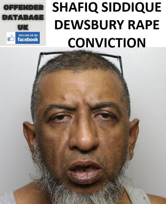 SHAFIQ SIDDIQUE DEWSBURY RAPE CONVICTION SHAFIQ SIDDIQUE DEWSBURY RAPE CONVICTION