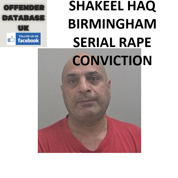 SHAKEEL HAQ BIRMINGHAM SERIAL RAPE CONVICTION SHAKEEL HAQ BIRMINGHAM SERIAL RAPE CONVICTION
