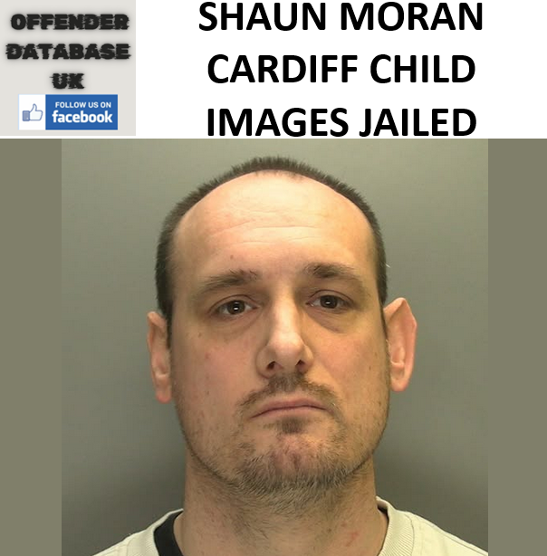 SHAUN MORAN CARDIFF CHILD IMAGE DISTRIBUTOR JAILED
