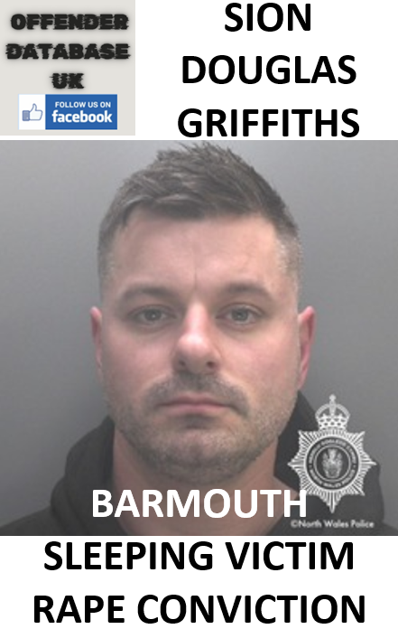SION DOUGLAS GRIFFITHS BARMOUTH SLEEPING VICTIM RAPE CONVICTION