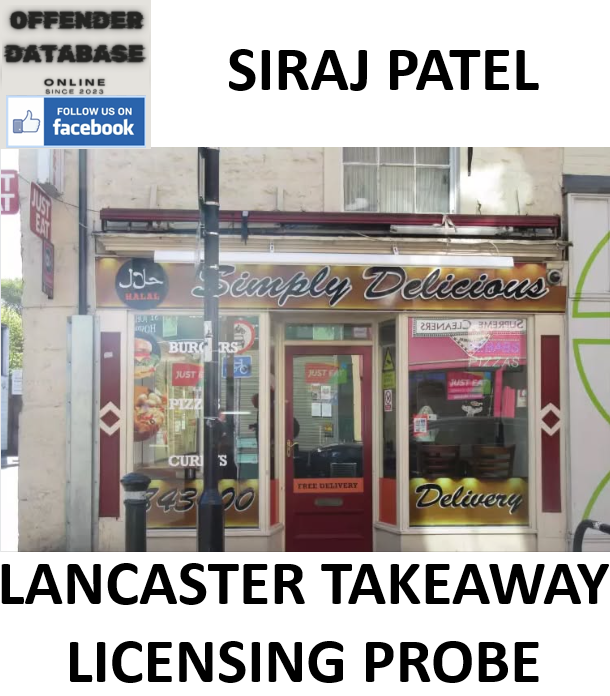 SIRAJ PATEL LANCASTER TAKEAWAY LICENSING PROBE