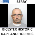 STEPHEN BERRY BICESTER HISTORIC RAPE AND HORRIFIC ABUSE