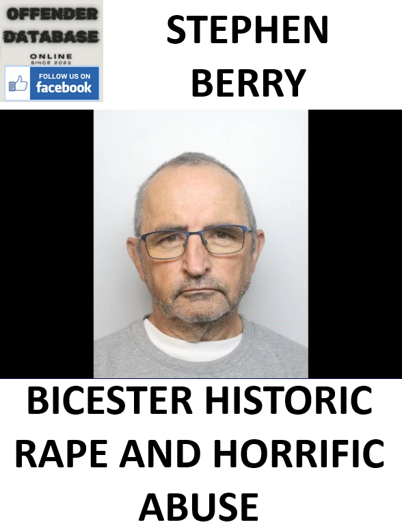 STEPHEN BERRY BICESTER HISTORIC RAPE AND HORRIFIC ABUSE