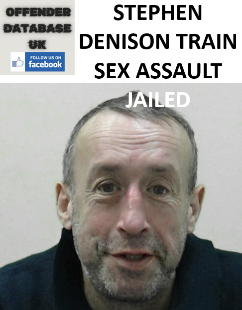 STEPHEN DENISON TRAIN SEX ASSAULT JAILED STEPHEN DENISON TRAIN SEX ASSAULT JAILED