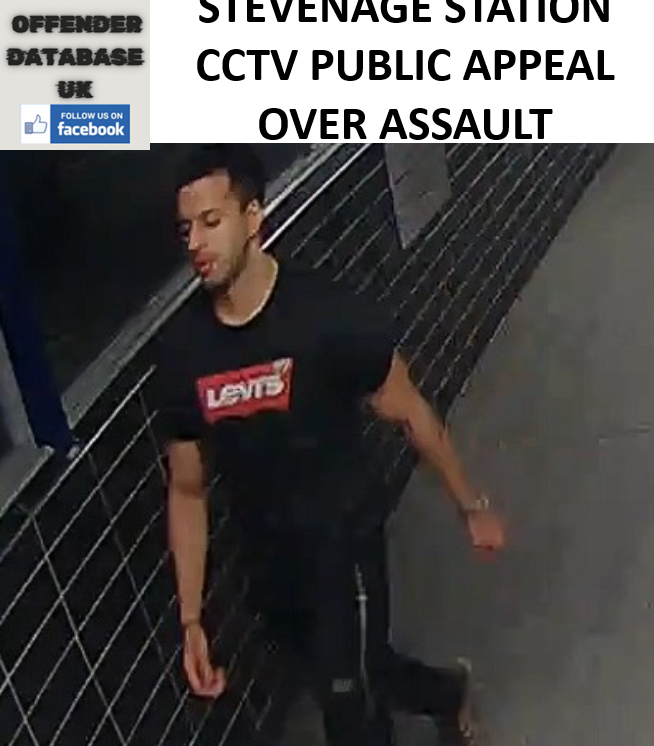 STEVENAGE STATION CCTV PUBLIC APPEAL OVER ASSAULT STEVENAGE STATION CCTV PUBLIC APPEAL OVER ASSAULT