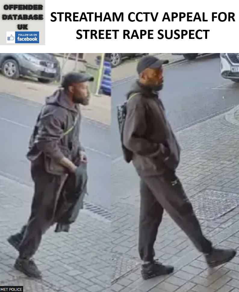 STREATHAM CCTV APPEAL FOR STREET RAPE SUSPECT STREATHAM CCTV APPEAL FOR STREET RAPE SUSPECT