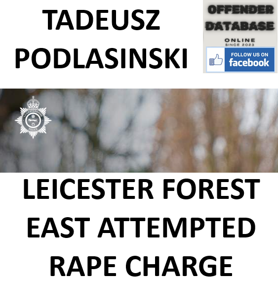 TADEUSZ PODLASINSKI LEICESTER FOREST EAST ATTEMPTED RAPE CHARGE