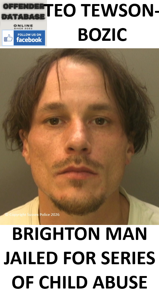 TEO TEWSON-BOZIC - BRIGHTON MAN JAILED FOR SERIES OF CHILD ABUSE