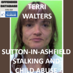 TERRI WALTERS SUTTON-IN-ASHFIELD STALKING AND CHILD ABUSE