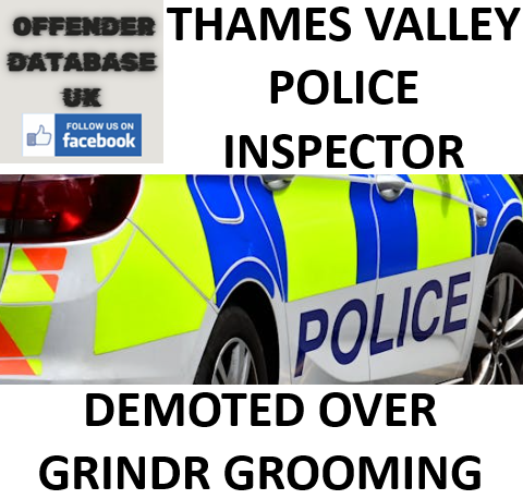 THAMES VALLEY POLICE INSPECTOR DEMOTED OVER GRINDR GROOMING THAMES VALLEY POLICE INSPECTOR DEMOTED OVER GRINDR GROOMING