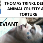 THOMAS TRINKL DEESIDE ANIMAL CRUELTY AND TORTURE