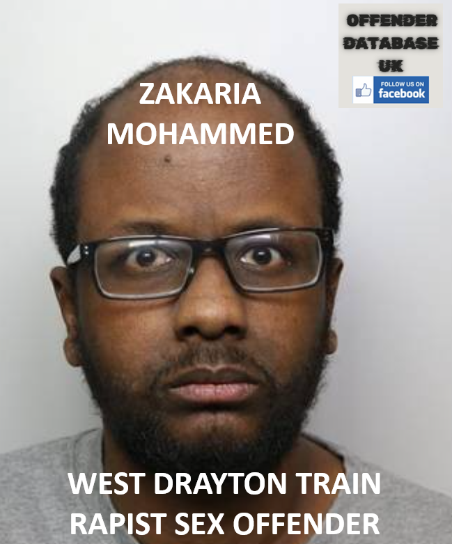 ZAKARIA MOHAMMED WEST DRAYTON TRAIN RAPIST SEX OFFENDER