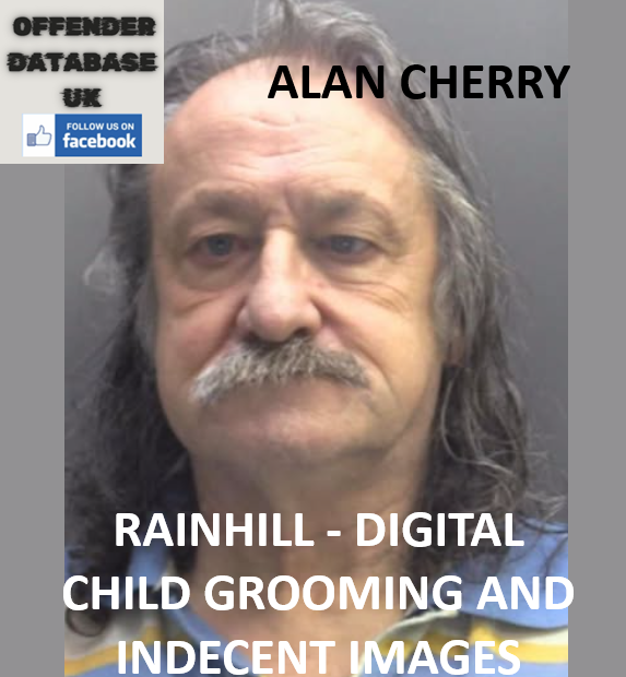 ALAN CHERRY - RAINHILL - DIGITAL CHILD GROOMING AND INDECENT IMAGES
