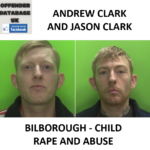 ANDREW CLARK AND JASON CLARK - BILBOROUGH - CHILD RAPE AND ABUSE