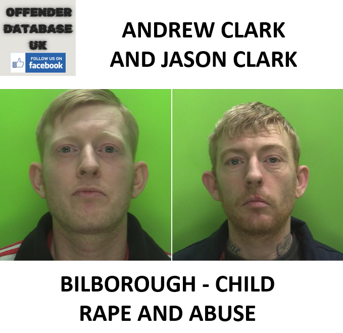 ANDREW CLARK AND JASON CLARK - BILBOROUGH - CHILD RAPE AND ABUSE