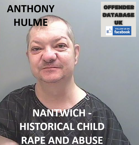 ANTHONY HULME - NANTWICH - HISTORICAL CHILD RAPE AND ABUSE