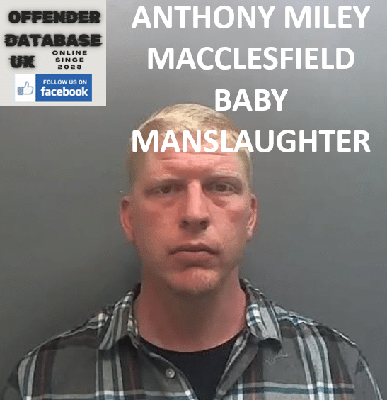 ANTHONY MILEY MACCLESFIELD BABY MANSLAUGHTER ANTHONY MILEY MACCLESFIELD INFANT MANSLAUGHTER CONVICTION