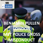 BENJAMIN PULLEN - LONDON - POLICE GROSS MISCONDUCT