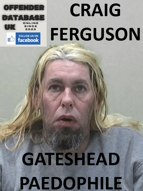 craig ferguson gateshead paedophile sex offender craig ferguson gateshead paedophile sex offender