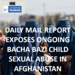 DAILY MAIL REPORT EXPOSES ONGOING BACHA BAZI CHILD SEXUAL ABUSE IN AFGHANISTAN