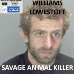 DANIEL WILLIAMS – LOWESTOFT – SAVAGE ANIMAL KILLER RELEASED FROM JAIL