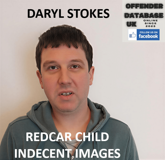 DARYL STOKES REDCAR CHILD INDECENT IMAGES DARYL STOKES JAILED FOR REPETITIVE HIGH RISK CYBER ABUSE MEDIA ARRESTS
