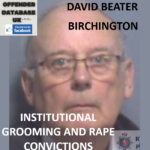 DAVID BEATER - BIRCHINGTON - INSTITUTIONAL GROOMING AND RAPE CONVICTIONS