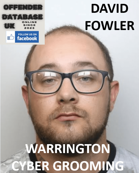 DAVID FOWLER WARRINGTON CYBER GROOMING DAVID FOWLER WARRINGTON CYBER GROOMING AND RECONVICTION TRACK