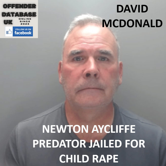 DAVID MCDONALD NEWTON AYCLIFFE PREDATOR JAILED FOR CHILD RAPE DAVID MCDONALD NEWTON AYCLIFFE PREDATOR JAILED FOR CHILD RAPE