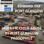 EDWARD TILY – PORT GLASGOW – HORRIFIC CHILD ABUSE BY PORT GLASGOW PAEDOPHILE