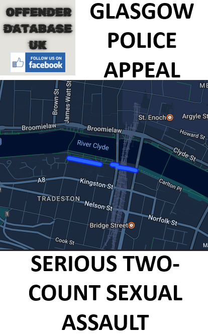 UNNAMED SUSPECT - GLASGOW - SERIOUS TWO-COUNT SEXUAL ASSAULT