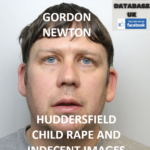 GORDON NEWTON - HUDDERSFIELD - CHILD RAPE AND INDECENT IMAGES