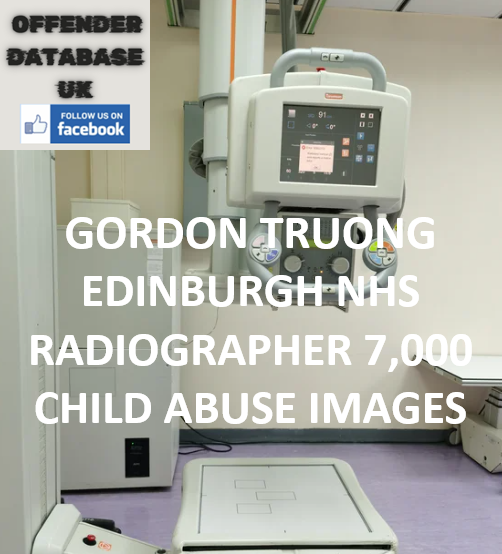 GORDON TRUONG EDINBURGH NHS RADIOGRAPHER 7,000 CHILD ABUSE IMAGES GORDON TRUONG EDINBURGH NHS RADIOGRAPHER 7,000 CHILD ABUSE IMAGES