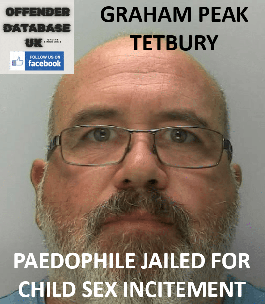 GRAHAM PEAK – TETBURY – PAEDOPHILE JAILED FOR CHILD SEX INCITEMENT