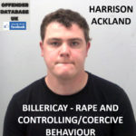 HARRISON ACKLAND - BILLERICAY - RAPE AND COERCIVE BEHAVIOUR