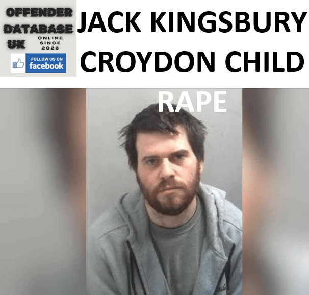 jack kingsbury croydon child rape and grooming jack kingsbury croydon child rape and grooming